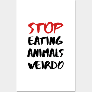 STOP EATING ANIMALS WEIRDO – Red and Black Lettering Posters and Art